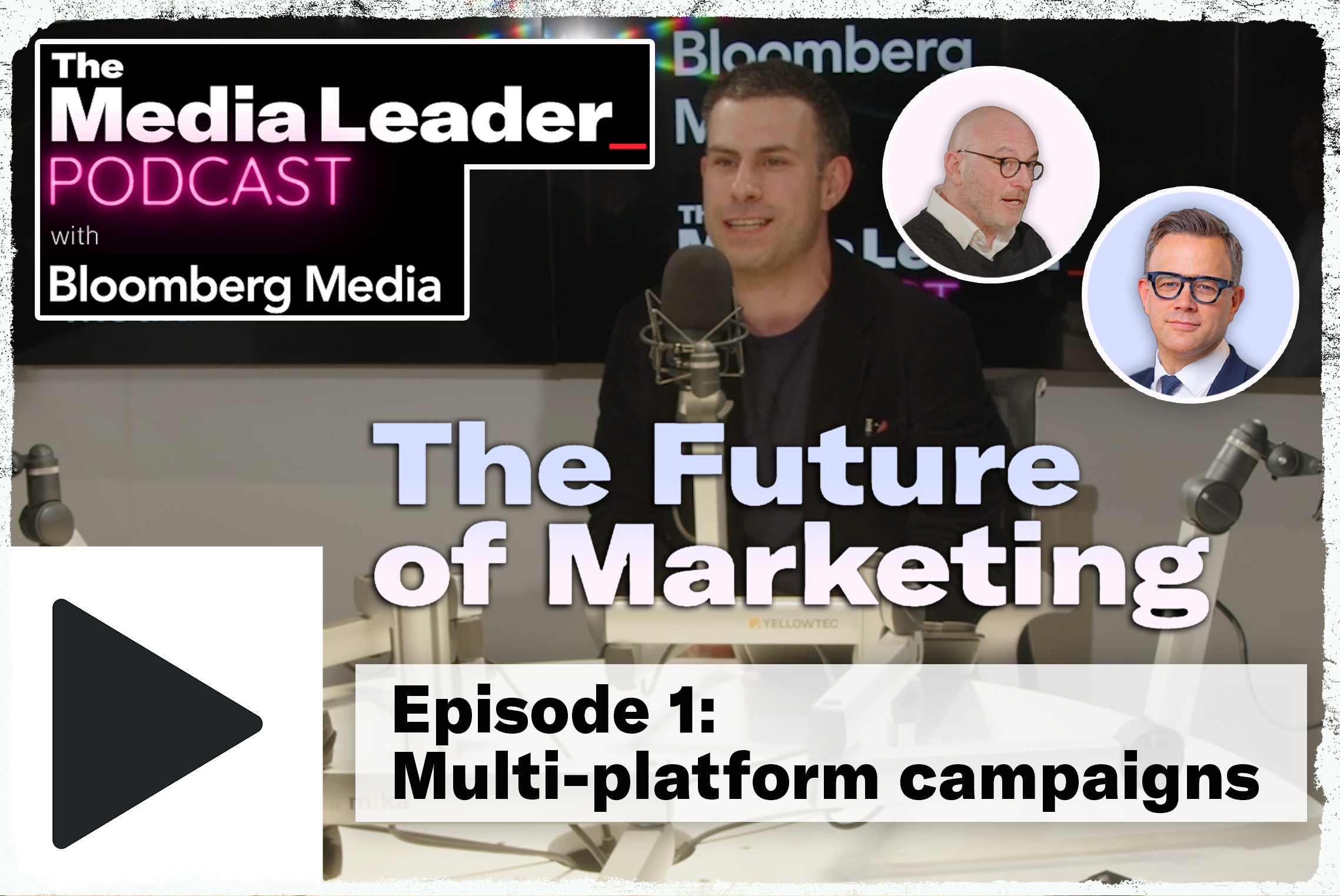 Podcast Special: The Future of Marketing with Bloomberg Media — Ep1: Multi-platform campaigns