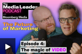 Podcast Special: The Future of Marketing with Bloomberg Media — Ep4: The magic of video
